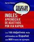 Ingles: Aprendizaje de Adjetivos por Via Rapida: Los 100 adjetivos más usados en inglés con 800 frases de ejemplo