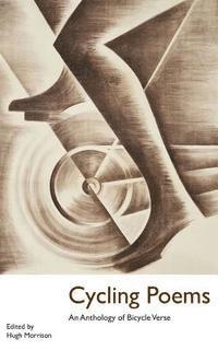 Cycling Poems: an Anthology of Bicycle Verse (häftad)