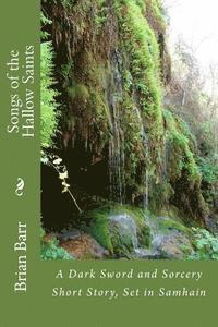 Songs of the Hallow Saints: A Dark Sword and Sorcery Short Story, Set in Samhain (hftad)