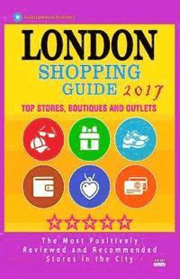 London Shopping Guide 2017: Best Rated Stores in London, United Kingdom - 500 Shopping Spots: Stores, Boutiques and Outlets recommended for Visito (hftad)