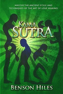 Kama Sutra: Master the Ancient Style and techniques of the Art of Love Making! (häftad)