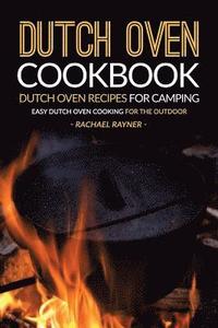 Dutch Oven Cookbook - Dutch Oven Recipes for Camping: Easy Dutch Oven Cooking for the Outdoor (hftad)