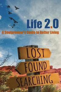 Life 2.0: A Soulpreneur's Guide to Better Living (hftad)