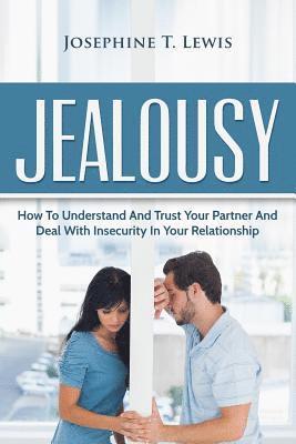 Jealousy: How To Understand And Trust Your Partner And Deal With Insecurity In Y (häftad)