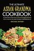 The Ultimate Asian Grandma Cookbook: A Look into Your Asian Grandmothers Kitchen - Over 25 Recipes You Won't Be Able to Get Enough Of
