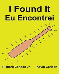 I Found It Eu Encontrei: Children's Picture Book English-Portuguese Brazil (Bilingual Edition) (www.rich.center) (häftad)