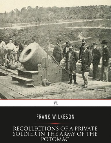 Recollections of A Private Soldier in the Army of the Potomac (inbunden)