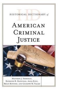 Historical Dictionary of American Criminal Justice (inbunden)