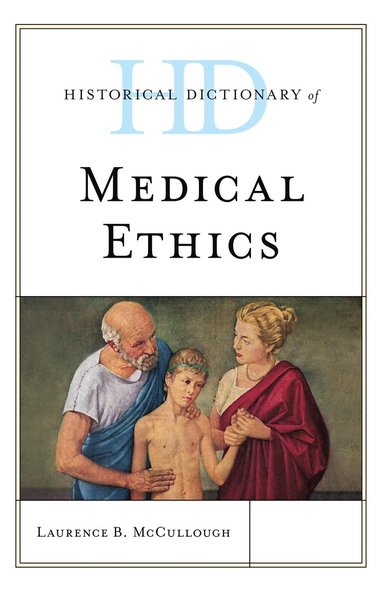 Historical Dictionary of Medical Ethics (inbunden)