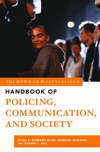 The Rowman & Littlefield Handbook of Policing, Communication, and Society (inbunden)