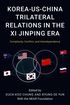 Korea-US-China Trilateral Relations in the Xi Jinping Era