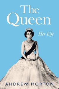 The Queen: Her Life (inbunden)