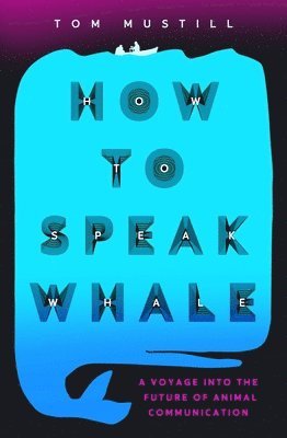 How to Speak Whale (inbunden)