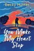 You Make My Heart Stop