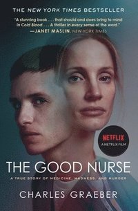 The Good Nurse: A True Story of Medicine, Madness, and Murder (hftad)