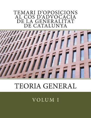 Temari d'oposicions al Cos d'Advocacia de la Generalitat de Catalunya: Volum I. Teoria General (häftad)