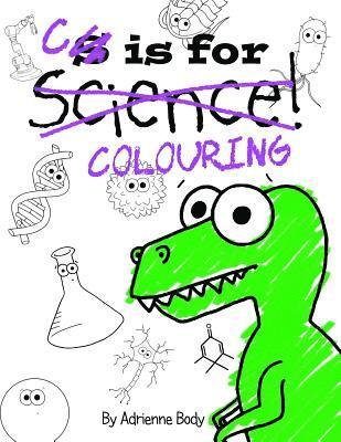 C is for Colouring: The Colouring Book Version of S is for Science ...