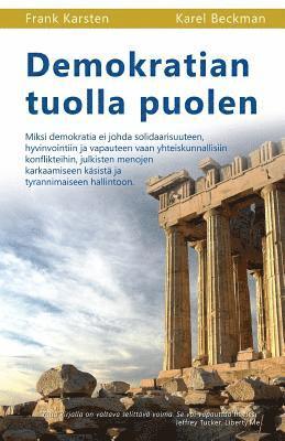 Demokratian tuolla puolen: Miksi demokratia ei johda solidaarisuuteen, hyvinvointiin ja vapauteen vaan yhteiskunnallisiin konflikteihin, julkiste (inbunden)