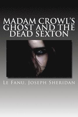 Madam Crowl's Ghost and the Dead Sexton (h�ftad)
