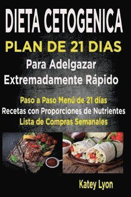 Dieta Cetogénica Plan De 21 Días Para Adelgazar: Paso A Paso Menú De 21 Días, Recetas Con Proporciones De Nutrientes Incluidos Y La Lista De Compras S (häftad)