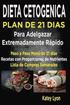 Dieta Cetogénica Plan De 21 Días Para Adelgazar: Paso A Paso Menú De 21 Días, Recetas Con Proporciones De Nutrientes Incluidos Y La Lista De Compras S