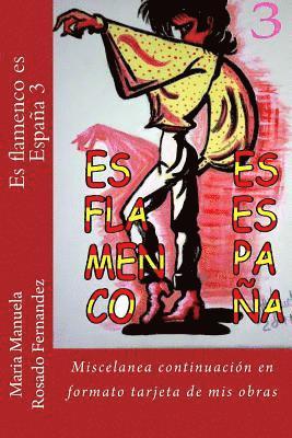 Es flamenco es Espaa 3: Miscelanea continuacin en formato tarjeta de mis obras (hftad)