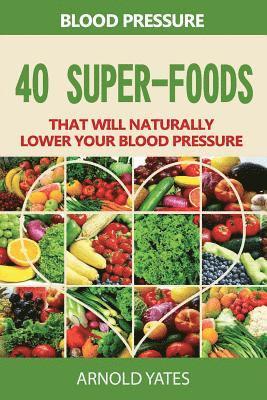 Bloeddruk oplossingen: bloeddruk: 40 super voedsel dat zal natuurlijk lager uw bloeddruk: Super voedingsmiddelen, Dash dieet, weinig zout, ge (hftad)