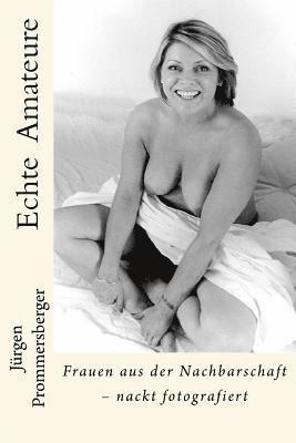 Echte Amateure: Frauen aus der Nachbarschaft - nackt fotografiert (inbunden)