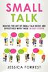 Small Talk: Master the Art of Small Talk Easily and Effectively with These 10 Easy Steps