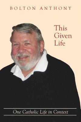This Given Life: One Catholic Life in Context (hftad)
