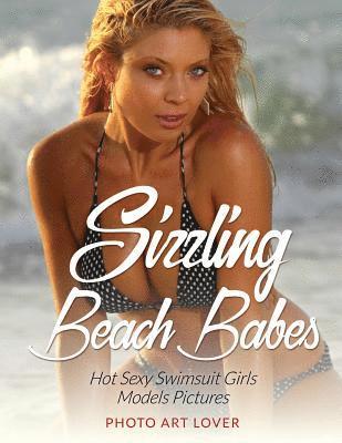 Sizzling Beach Babes: Hot Sexy Swimsuit Girls Models Pictures (häftad)