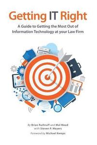 Getting IT Right: A Guide to Getting the Most Out of Information Technology at your Law Firm (häftad)