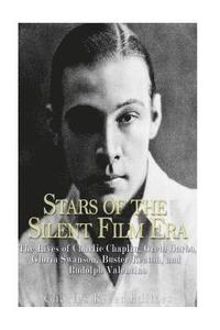 Stars of the Silent Film Era: The Lives of Charlie Chaplin, Greta Garbo, Gloria Swanson, Buster Keaton, and Rudolph Valentino (hftad)