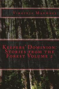 Keepers' Dominion: Stories from the Forest Volume Two (hftad)