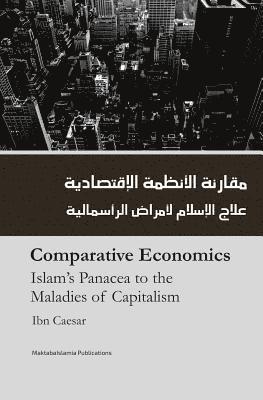 Comparitive Economics - Islam's Panacea to maladies of Capitalism (hftad)
