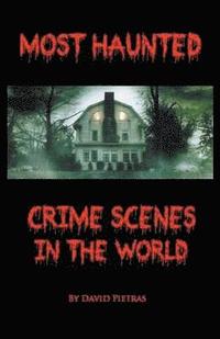 Most Haunted Crime Scenes In The World (häftad)