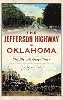 The Jefferson Highway in Oklahoma: The Historic Osage Trace (inbunden)