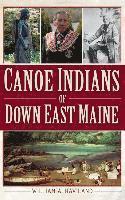 Canoe Indians of Down East Maine (inbunden)