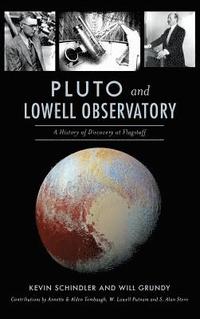 Pluto and Lowell Observatory: A History of Discovery at Flagstaff (inbunden)