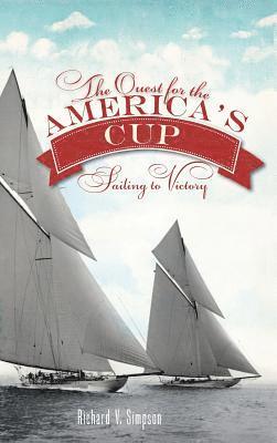 The Quest for the America's Cup: Sailing to Victory (häftad)