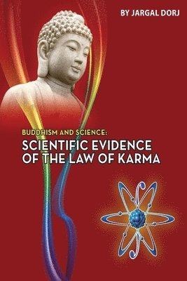 Buddhism and Science: Scientific evidence of the law of karma (häftad)