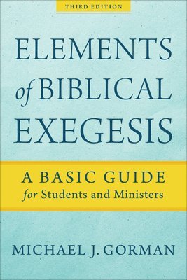 Elements of Biblical Exegesis - A Basic Guide for Students and Ministers (häftad)