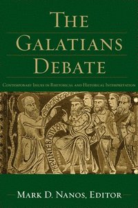 The Galatians Debate  Contemporary Issues in Rhetorical and Historical Interpretation (hftad)
