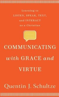 Communicating with Grace and Virtue (inbunden)