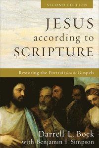 Jesus according to Scripture  Restoring the Portrait from the Gospels (hftad)