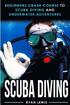 Scuba Diving: Beginners Crash Course To Scuba Diving and Underwater Adventures