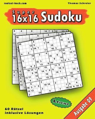 Leichte 16x16 Super-Sudoku Ausgabe 09: Leichte 16x16 Sudoku mit Zahlen und Lsungen (hftad)