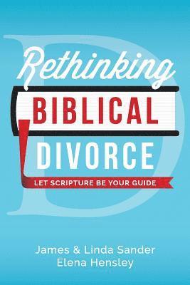 Rethinking Biblical Divorce: Let Scripture Be Your Guide (inbunden)