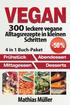 Vegan: 300 leckere vegane Alltagsrezepte in kleinen Schritten