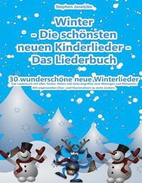 Winter - Die schönsten neuen Kinderlieder - Das Liederbuch: 30 wunderschöne neue Winterlieder. Mit ergänzenden Chor- und Klaviersätzen zu sechs Lieder (häftad)